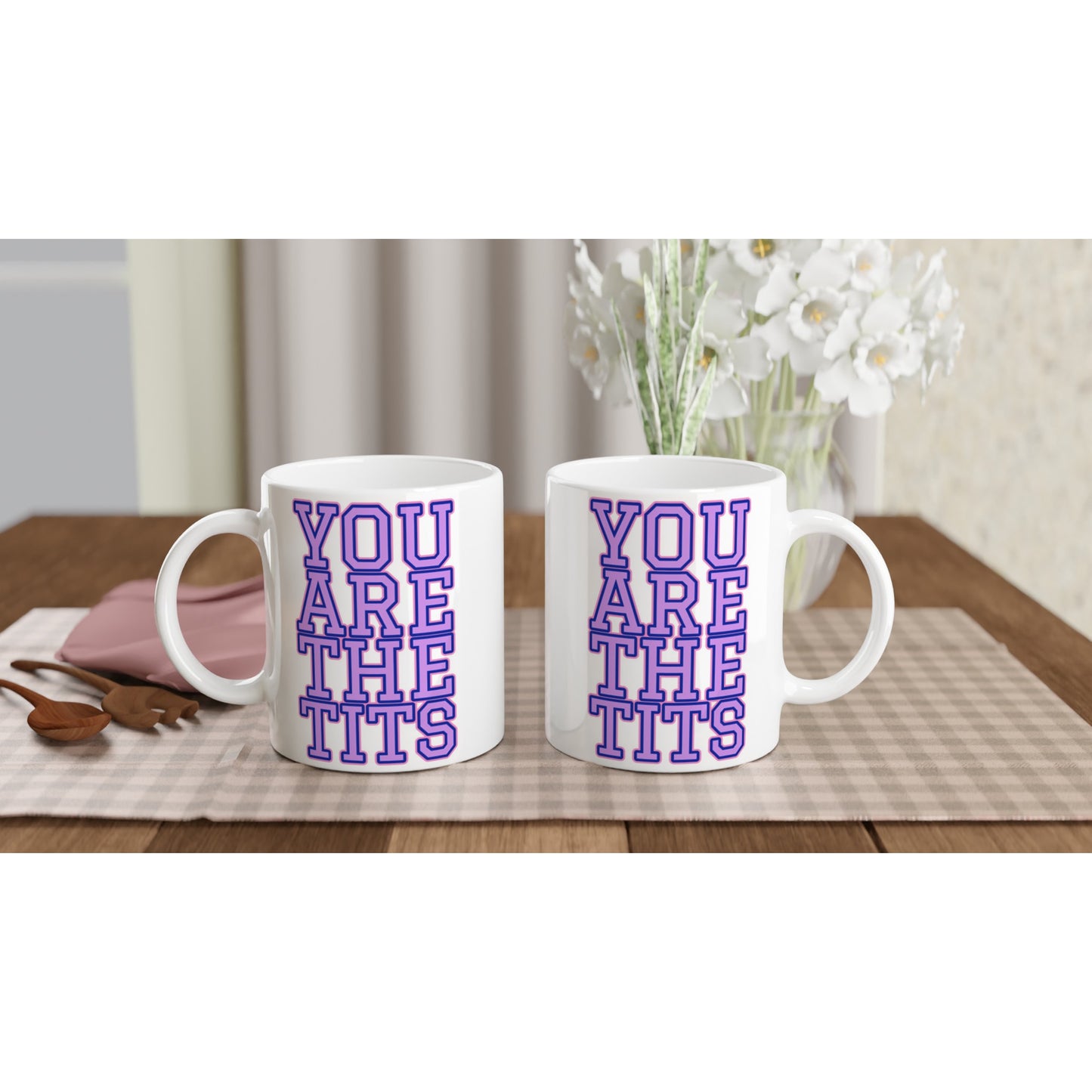 Pop Culture | You Are The Tits | 11oz Ceramic Mug