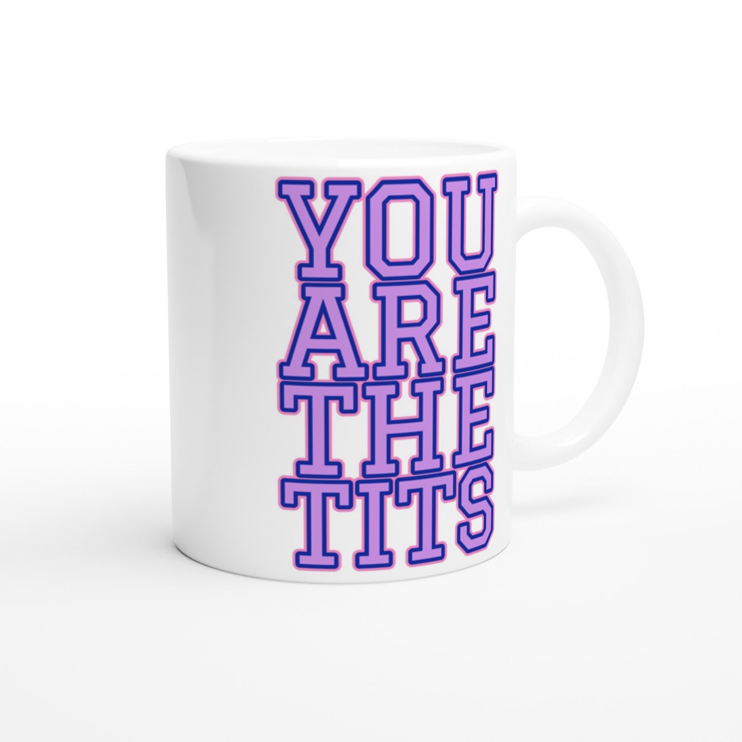 Pop Culture | You Are The Tits | 11oz Ceramic Mug