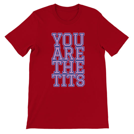 Pop Culture | You Are The Tits | Premium Unisex Crewneck T-shirt