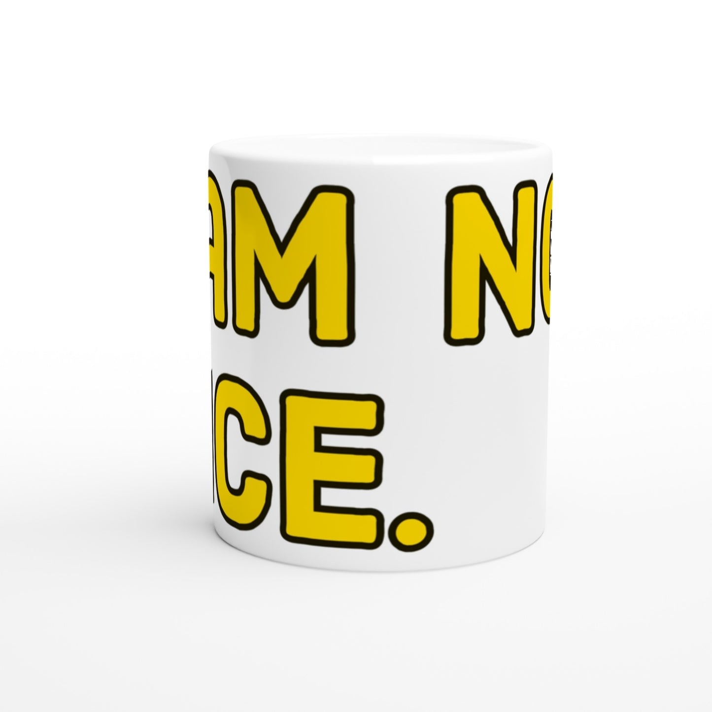 Pop Culture | I Am Not Nice | 11oz Ceramic Mug