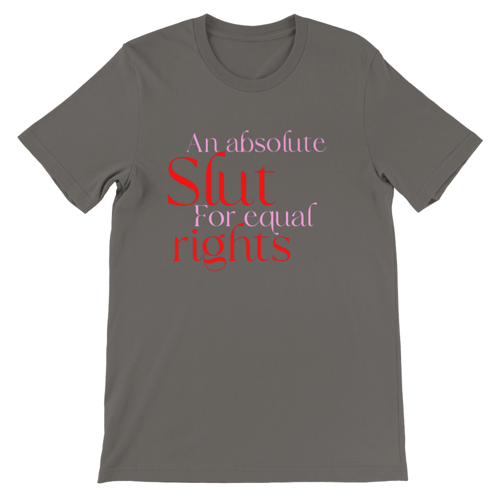 Inclusive | Slut for Equal Rights | Premium Unisex Crewneck T-shirt