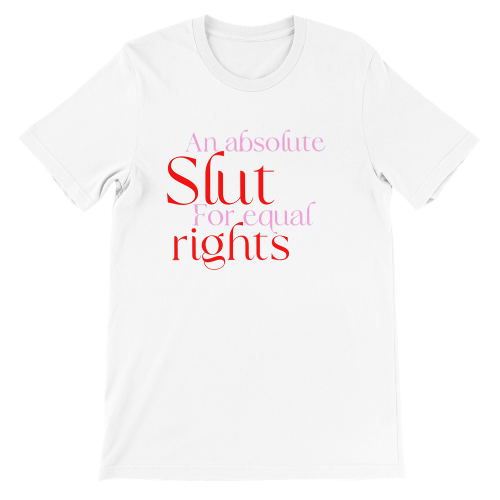 Inclusive | Slut for Equal Rights | Premium Unisex Crewneck T-shirt