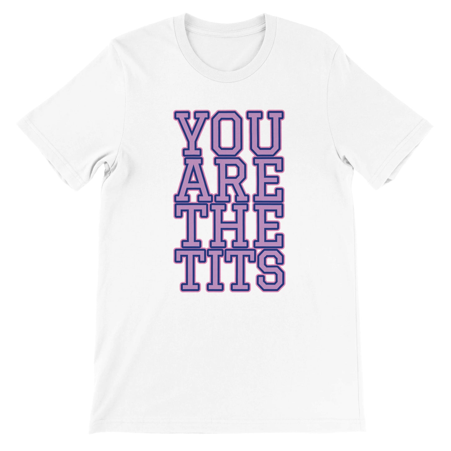 Pop Culture | You Are The Tits | Premium Unisex Crewneck T-shirt