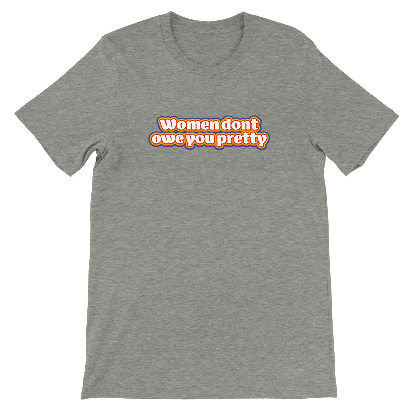 LGBTQIA+ | Women Don't Owe You Pretty [Gay Pride Flag] | Premium Unisex Crewneck T-shirt