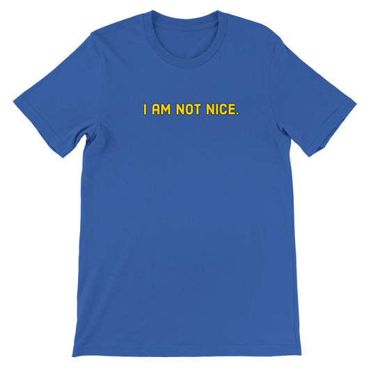 Pop Culture | I Am Not Nice. | Premium Unisex Crewneck T-shirt