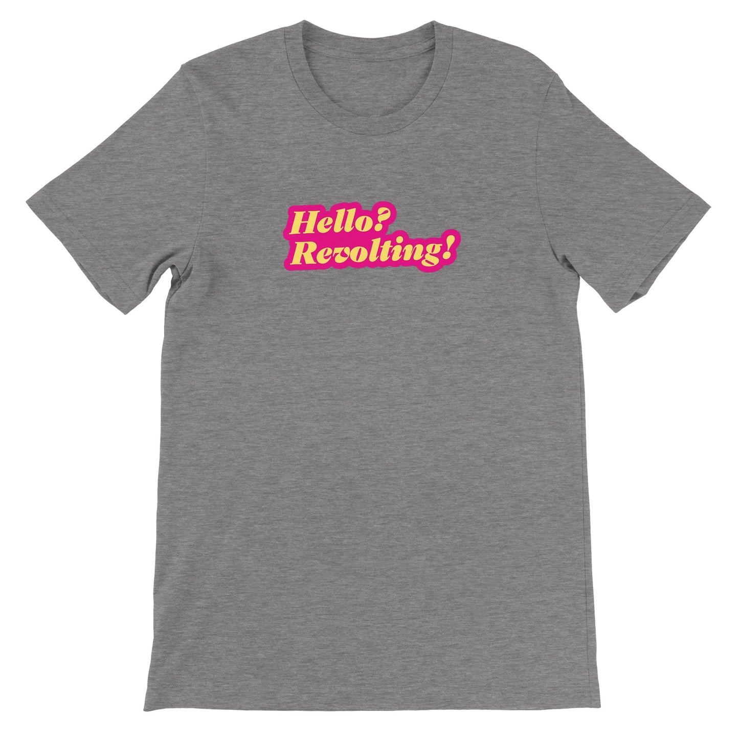 Pop Culture | Hello? Revolting | Premium Unisex Crewneck T-shirt