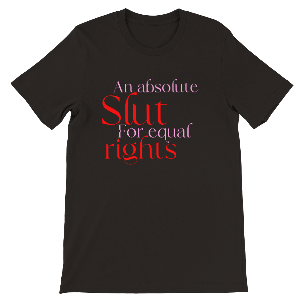 Inclusive | Slut for Equal Rights | Premium Unisex Crewneck T-shirt