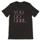 Inclusive | You Go Girl | Premium Unisex Crewneck T-shirt